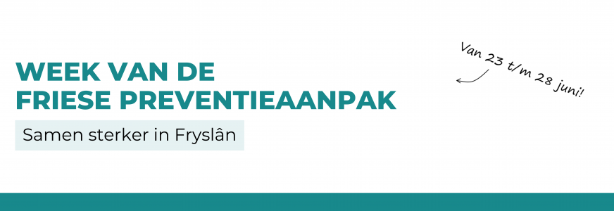 Aanmelden mogelijk: Week van de Friese Preventieaanpak: 'Samen Sterker in Fryslân'